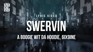 A Boogie wit Da Hoodie feat. 6ix9ine - Swervin | Lyrics