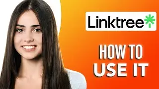 How To Use Linktree In 2024: Tutorial For Beginners (SIMPLE & Easy Guide!)