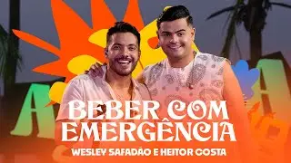 Wesley Safadão e Heitor Costa - Beber Com Emergência - Arrocha Safadão