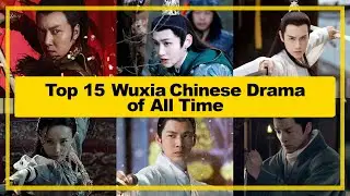 TOP 15【Wuxia】CHINESE Drama of All Time《2024》