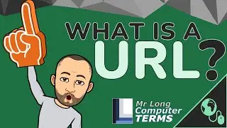 Mr Long Computer Terms | What is a URL?