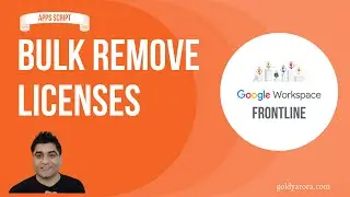 Google Workspace Frontline - Bulk Remove Licenses via Apps Script