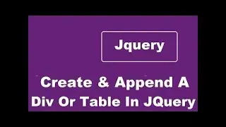 Create And Append Div or Table Using Jquery - Any Form Element