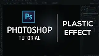 Plastic Effect | Adobe Photoshop Tutorial