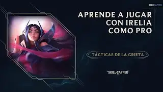 #TácticasDeLaGrieta Aprende a jugar Irelia como Pro | Gameplay | League of Legends