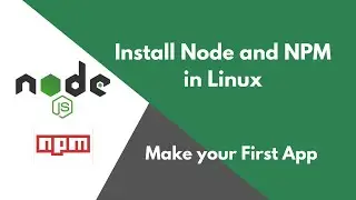 How to Install Node JS and NPM in Linux | Make your First App using Node | Node and NPM installation