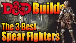 3 Best Spear Fighter Character Builds for 5th Edition Dungeons and Dragons