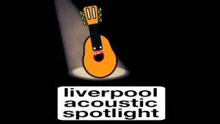 Dan O'Connor on Liverpool Acoustic Spotlight