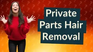 What removes hair from private parts?