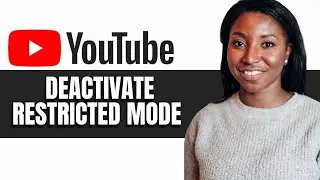 HOW TO DEACTIVATE RESTRICTED MODE ON YOUTUBE