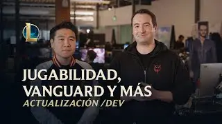 Jugabilidad, Vanguard y más | Actualización /dev - League of Legends