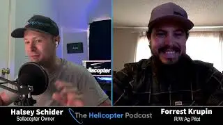 The Helicopter Podcast - Episode #11 Forrest Krupin