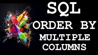 SQL: SORT DATA BY MULTIPLE COLUMNS