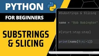 Python For Beginners - Substrings & Slicing Explained