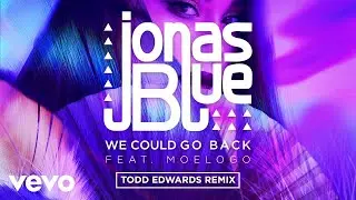 Jonas Blue - We Could Go Back ft. Moelogo (Todd Edwards Remix - Official Audio)