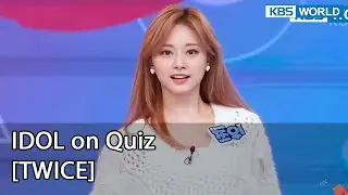 [ENG] IDOL on Quiz #15 (TWICE) - KBS WORLD TV legend program requested by fans | KBS WORLD TV