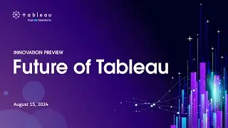 Future of Tableau Innovation Preview Virtual Event - August 2024