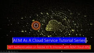 12 AEM As Cloud Service - JWT Authentication on Adobe IO To Interact with AEM As Cloud Service