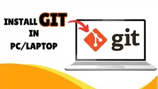 Install Git on Windows 11 and 10 | Download Git in PC and Laptop