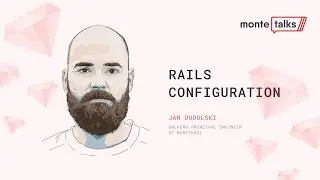 Rails Configuration - Jan Dudulski | MonteTalks: Ruby