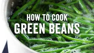 How to Cook Green Beans Like a Pro