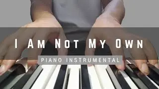 I Am Not My Own - Piano Instrumental | With Lyrics