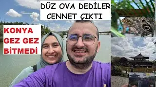 KONYA'da Gezilecek Yerler -  10 yer - Düz ova Dediler CENNET çıktı 