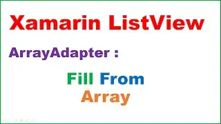 Xamarin Android ListView Ep.06 : Adapter - Fill From Array and ItemClicks