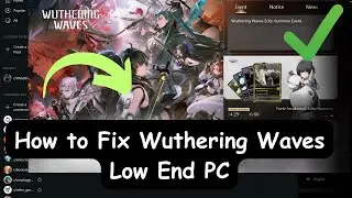 How to Fix Wuthering Waves Low End PC