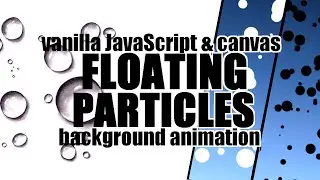 HTML Canvas & Vanilla JavaScript Animation Series 1 - Floating Particles Effect