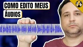 COMO GRAVO E EDITO MEUS ÁUDIOS - BASTIDORES DO ABRIGO76