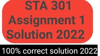 STA301 Assignment 1 Solution 2022 | STA301 Assignment 1 Solution Fall Semester 2022 | STA301