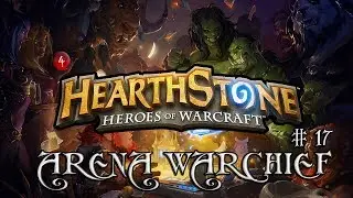 Hearthstone Arena WarChief. Выпуск 17 - Чернокнижник Без Спеллов!