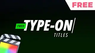 FREE Type On Titles Pack for Final Cut Pro | Boost Your Editing Skills