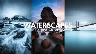 Waterscapes - Photographing Water & Coastal Photography