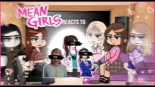 MEAN GIRLS react to !FEM! Y/N [PART 2] ORIGINAL!