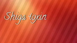 Shiga toxin