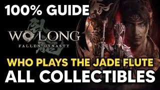 Who Plays the Jade Flute - ALL Collectible Locations (100% Guide) - Wo Long: Conqueror of Jiangdong