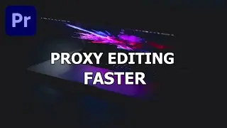 How to use Proxy Files to Edit Faster | Adobe Premiere Pro CC Tutorial