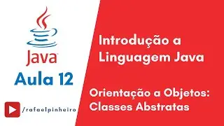 [Introdução ao Java] - (Aula 12) - Orientação a Objetos: Classes Abstratas