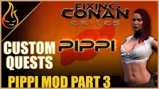 Custom Quests And Safe Zones Fixing Conan Exiles Pippi Mod Spotlight Part 3