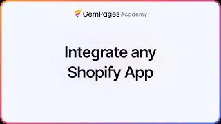 How to integrate any Shopify App for your pages | GemPages 101 | GemPages