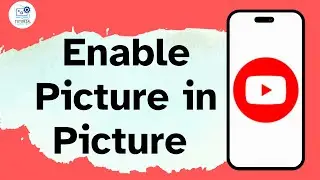 How to Enable Picture in Picture on YouTube