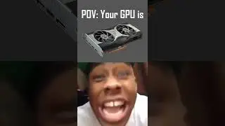 Your GPU is