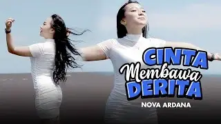 CINTA MEMBAWA DERITA - NOVA ARDANA X BAJOL NDANU  (OFFICIAL MUSIC VIDEO)