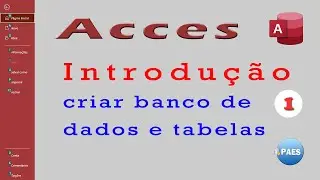 Introdução ao Access. Criar banco de dados e tabelas. Vídeo 1