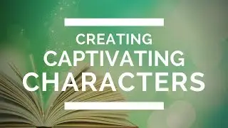 Creating Captivating Characters