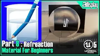 UE5 : Materials for beginners in Unreal Engine5- 8 Refraction