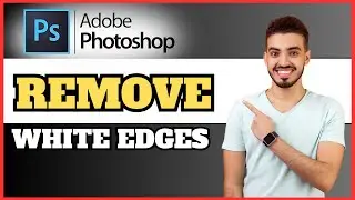 How to Remove White Edges Using Photoshop | Full Guide