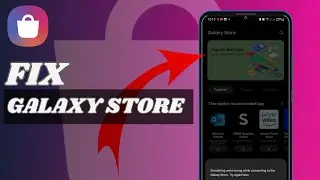 How To Fix Galaxy Store Not Working (Best Methods)